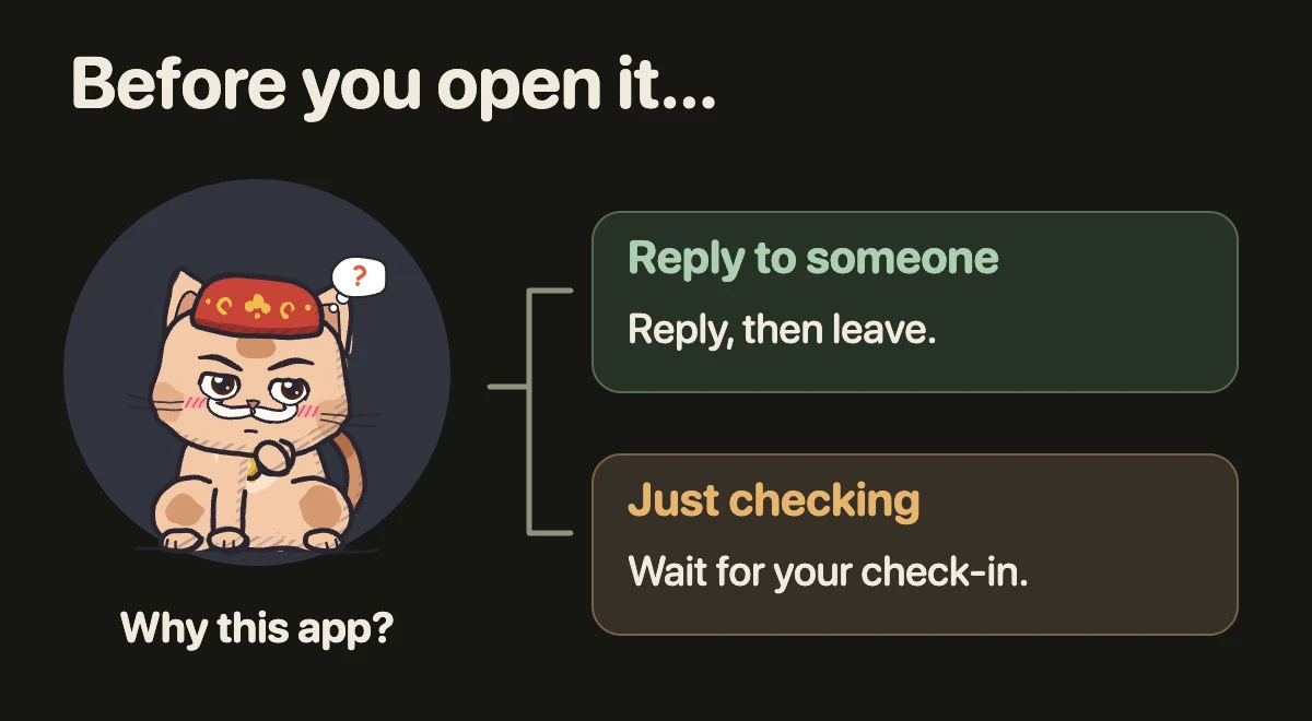 EvoCat presents a choice: if you are replying to someone, reply then leave; if you are just checking, wait for your planned check-in.